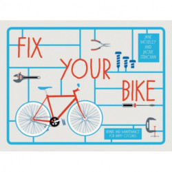 Fix Your Bike: Repairs and Maintenance for Happy Cycling