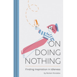 On Doing Nothing: Finding Inspiration in Idleness