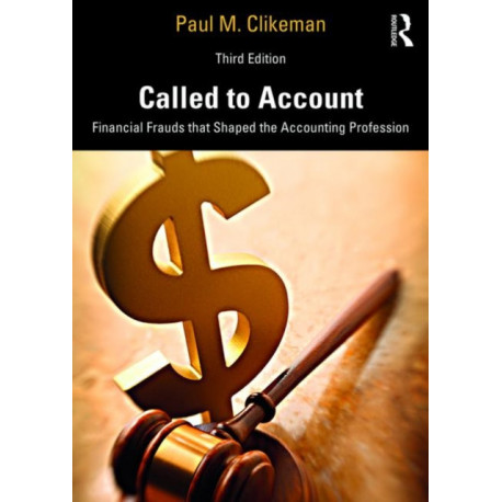 Called to Account: Financial Frauds that Shaped the Accounting Profession
