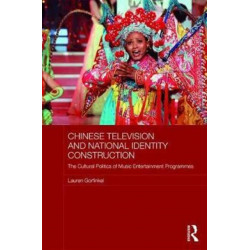 Chinese Television and National Identity Construction: The Cultural Politics of Music-Entertainment Programmes