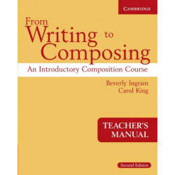 From Writing to Composing Teacher's Manual: An Introductory Composition Course for Students of English