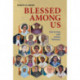 Blessed Among Us: Day by Day with Saintly Witnesses