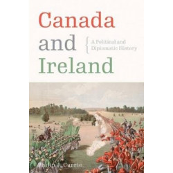 Canada and Ireland: A Political and Diplomatic History
