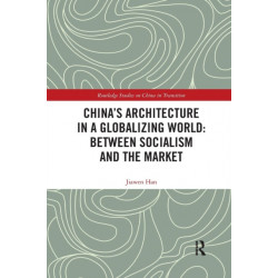 China's Architecture in a Globalizing World: Between Socialism and the Market