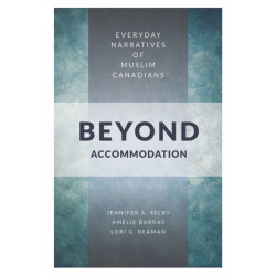 Beyond Accommodation: Everyday Narratives of Muslim Canadians