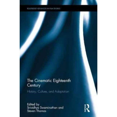 The Cinematic Eighteenth Century: History, Culture, and Adaptation