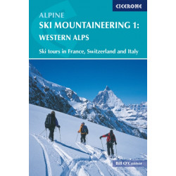 Alpine Ski Mountaineering Vol 1 - Western Alps: Ski tours in France, Switzerland and Italy