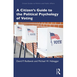 A Citizen’s Guide to the Political Psychology of Voting
