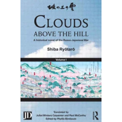 Clouds above the Hill: A Historical Novel of the Russo-Japanese War, Volume 1