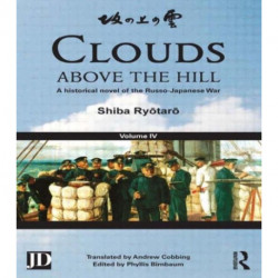 Clouds above the Hill: A Historical Novel of the Russo-Japanese War, Volume 4
