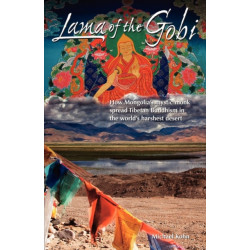Lama of the Gobi: How Mongolia's Mystic Monk Spread Tibetan Buddhism in the World's Harshest Desert