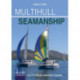 Multihull Seamanship - 2e: An A-Z of skills for catamarans & trimarans /cruising & racing