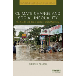 Climate Change and Social Inequality: The Health and Social Costs of Global Warming