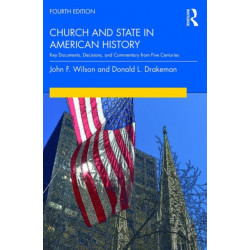 Church and State in American History: Key Documents, Decisions, and Commentary from Five Centuries