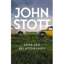 Same Sex Relationships: Classic wisdom from John Stott