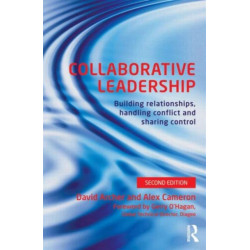 Collaborative Leadership: Building Relationships, Handling Conflict and Sharing Control