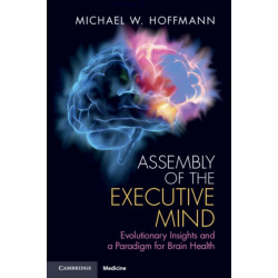 Assembly of the Executive Mind: Evolutionary Insights and a Paradigm for Brain Health