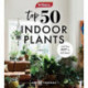Yates Top 50 Indoor Plants And How Not To Kill Them!