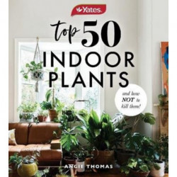 Yates Top 50 Indoor Plants And How Not To Kill Them!