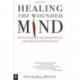 Healing the Wounded Mind: The Psychosis of the Modern World and the Search for the Self