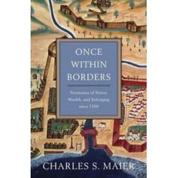 Once Within Borders: Territories of Power, Wealth, and Belonging since 1500