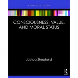 Consciousness and Moral Status