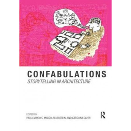 Confabulations : Storytelling in Architecture
