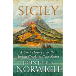 Sicily: A Short History, from the Ancient Greeks to Cosa Nostra