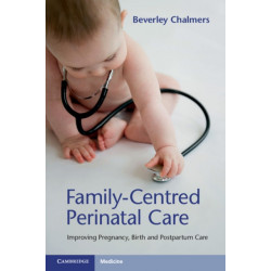 Family-Centred Perinatal Care: Improving Pregnancy, Birth and Postpartum Care