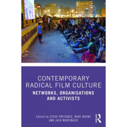 Contemporary Radical Film Culture: Networks, Organisations and Activists