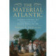 The Material Atlantic: Clothing, Commerce, and Colonization in the Atlantic World, 1650–1800