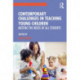 Contemporary Challenges in Teaching Young Children: Meeting the Needs of All Students