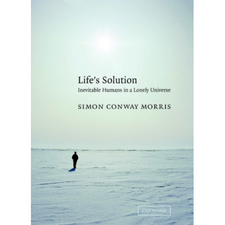 Life's Solution: Inevitable Humans in a Lonely Universe