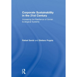 Corporate Sustainability in the 21st Century: Increasing the Resilience of Social-Ecological Systems
