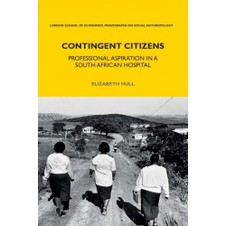 Contingent Citizens: Professional Aspiration in a South African Hospital