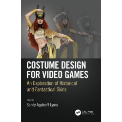 Costume Design for Video Games: An Exploration of Historical and Fantastical Skins
