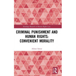 Criminal Punishment and Human Rights: Convenient Morality: Convenient Morality