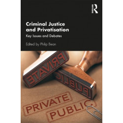 Criminal Justice and Privatisation: Key Issues and Debates