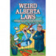 Weird Alberta Laws: Strange, Bizarre, Wacky & Absurd