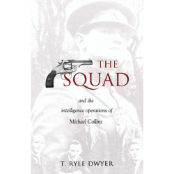 The Squad: And the Intelligence Operations of Michael Collins