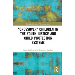 'Crossover' Children in the Youth Justice and Child Protection Systems