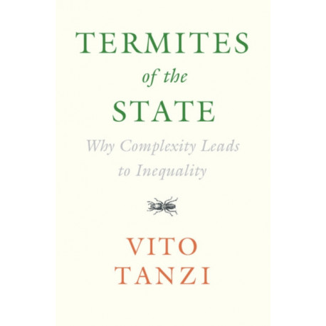 Termites of the State: Why Complexity Leads to Inequality
