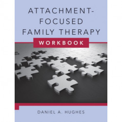 Attachment-Focused Family Therapy Workbook