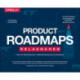 Product Roadmaps Relaunched: How to Set Direction while Embracing Uncertainty