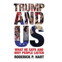 Trump and Us: What He Says and Why People Listen