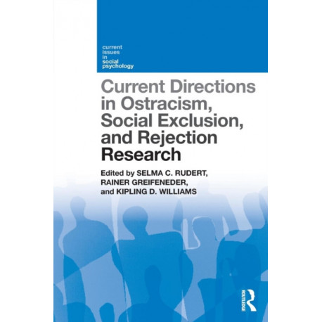 Current Directions in Ostracism, Social Exclusion and Rejection Research