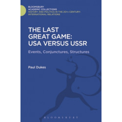 The Last Great Game: USA Versus USSR: Events, Conjunctures, Structures