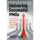 Delivering Successful PMOs: How to Design and Deliver the Best Project Management Office for your Business