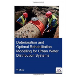 Deterioration and Optimal Rehabilitation Modelling for Urban Water Distribution Systems