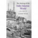 The Making of the Indo-Islamic World: c.700–1800 CE